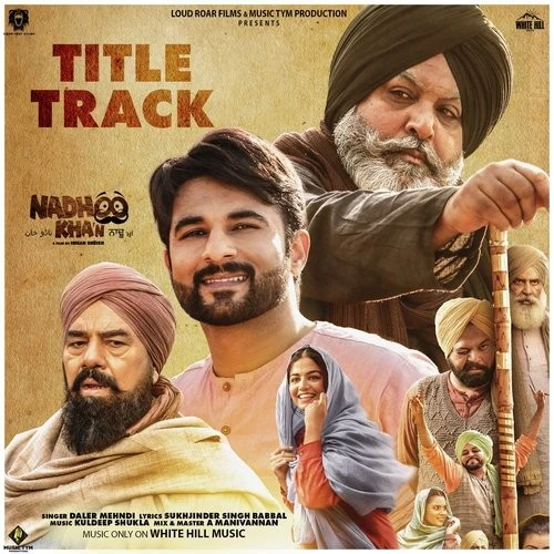 Download Nadhoo Khan Title Track by Daler Mehndi top 100 mp3 song
