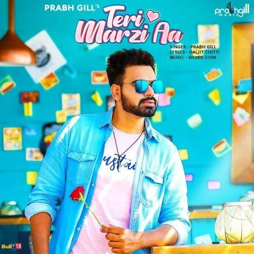 Download Teri Marzi Aa by Prabh Gill top 100 mp3 song