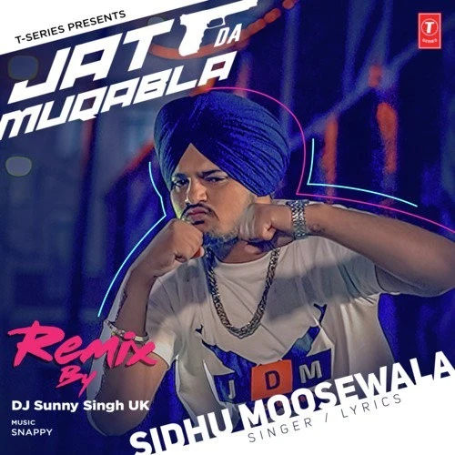 Download Jatt Da Muqabla Remix by DJ Sunny Singh UK and Sidhu Moose Wala mp3 song