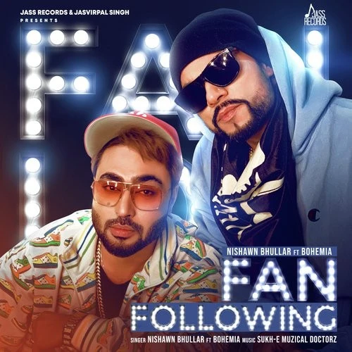 Download Fan Following by Nishawn Bhullar and Bohemia top 100 mp3 song