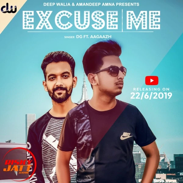 Download Excuse Me Lyrics by DG,Aagaazh mp3 song