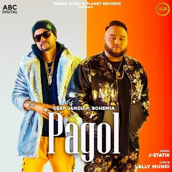Download Pagol by Deep Jandu and Bohemia top 100 mp3 song