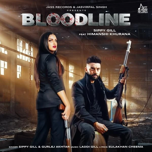 Download Bloodline by Sippy Gill and Gurlej Akhtar top 100 mp3 song