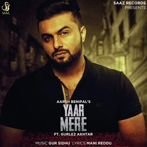Download Yaar Mere by Aarsh Benipal and Gurlez Akhtar top mp3 song