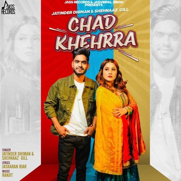Download Chad Khehrra Lyrics by Jatinder Dhiman,Shehnaaz Gill mp3 song