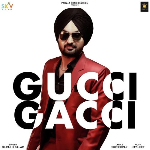 Download Gucci Gacci Lyrics by Dilraj Bhullar mp3 song