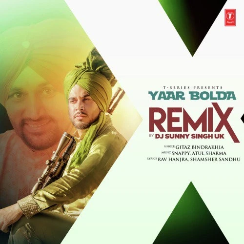 Download Yaar Bolda Remix by Dj Sunny Singh Uk and Gitaz Bindrakhia top 100 mp3 song