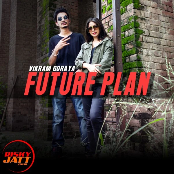 Download Future Plan Lyrics by Vikram Goraya mp3 song