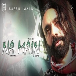 Download Na Main by Babbu Maan top 100 mp3 song