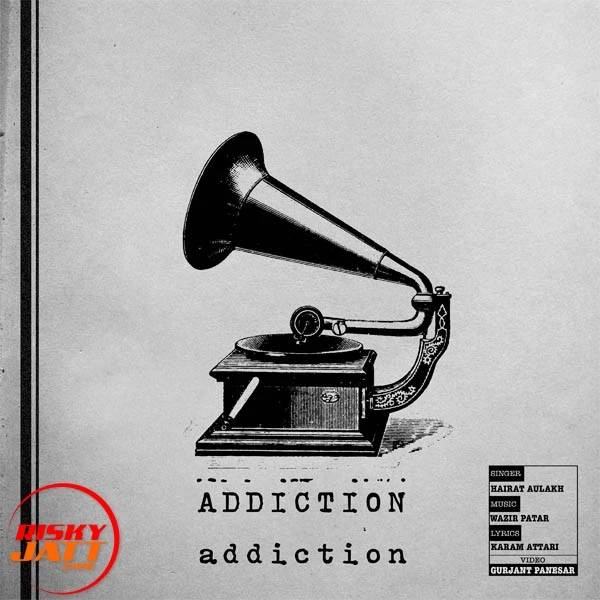 Download Addiction by Hairat Aulakh top mp3 song