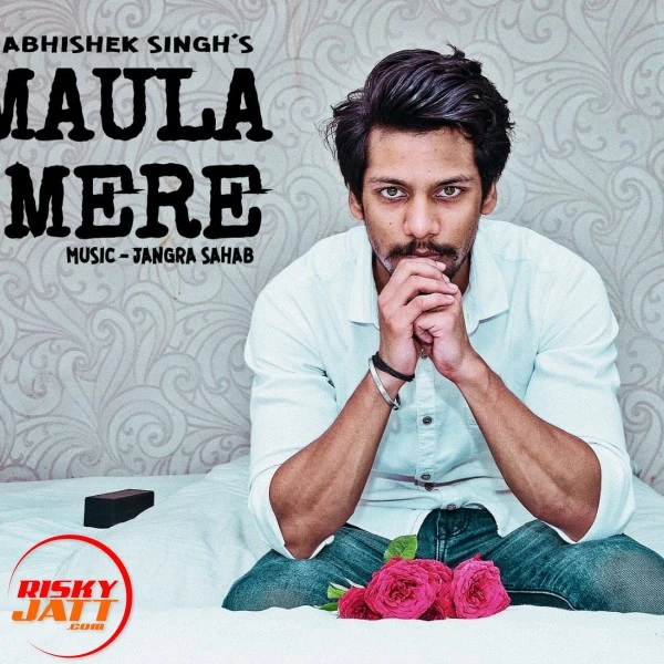 Download Maula Mere Lyrics by Abhishek Singh mp3 song