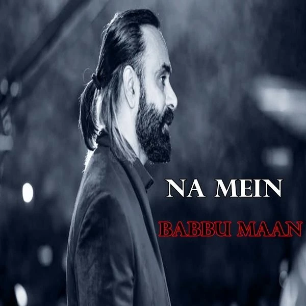 Download Na Mein by Babbu Maan top 100 mp3 song