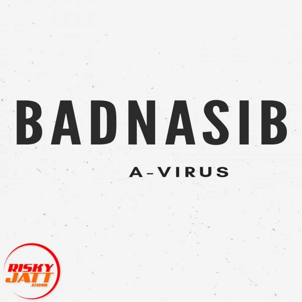 Download Badnasib by A-Virus top 100 mp3 song