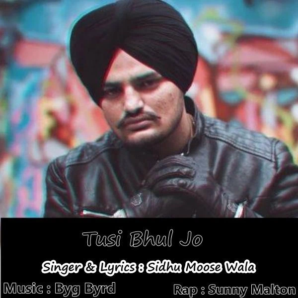 Download Tusi Bhul Jo by Sidhu Moose Wala and Sunny Malton top 100 mp3 song