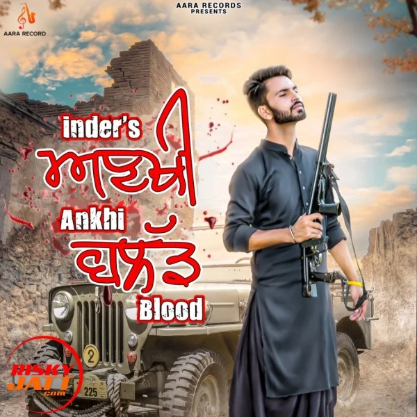 Download Ankhi Blood by Inder Gill top 100 mp3 song