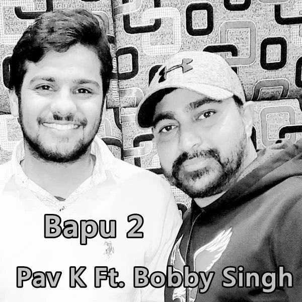 Download Bapu 2 by Pav K and Bobby Singh top 100 mp3 song