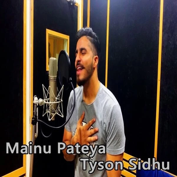 Download Mainu Pateya by Tyson Sidhu top 100 mp3 song