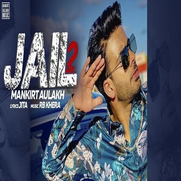 Download Jail 2 Lyrics by Mankirt Aulakh mp3 song