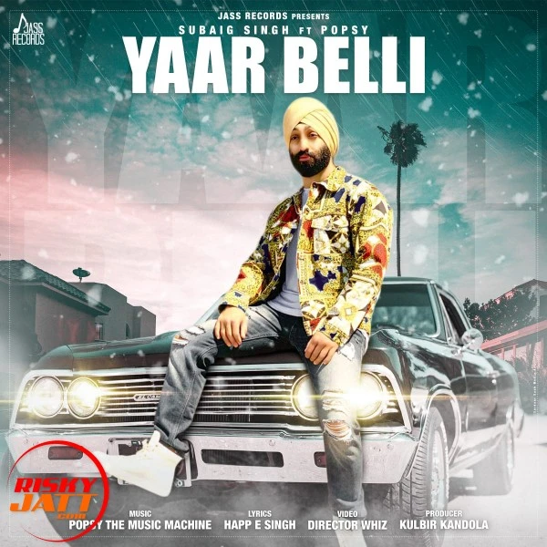 Download Yaar Belli by Subaig Singh and Popsy top 100 mp3 song