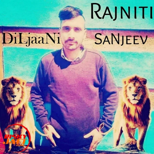 Download Rajniti Lyrics by DiLjaaNi SaNjeev mp3 song