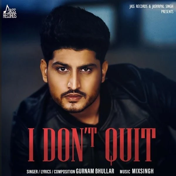 Download I Dont Quit Lyrics by Gurnam Bhullar mp3 song