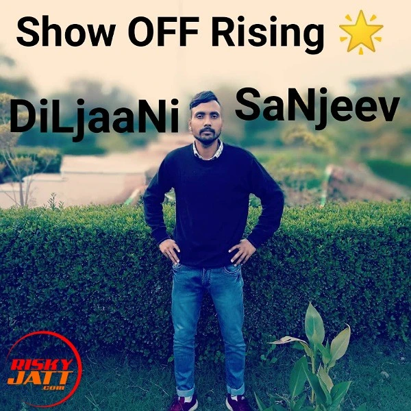 Download Show Off Rising ? Lyrics by DiLjaaNi SaNjeev mp3 song