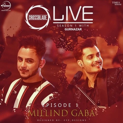 Download Main Teri Ho Gayi-Sohnea (Crossblade Live Season 1) by Millind Gaba and Gurnazar Chattha top 100 mp3 song