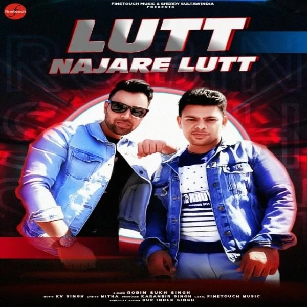 Download Lutt Najare Lutt by Robin Sukh Singh mp3 song