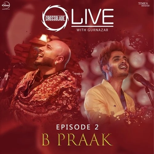 Download Dholna (Crossblade Live Season 1 - Episode 2) by B Praak top 100 mp3 song