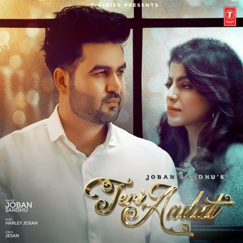 Download Teri Aadat by Joban Sandhu top 100 mp3 song