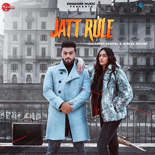 Download Jatt Rule Lyrics by Aarsh Benipal,Gurlez Akhtar mp3 song