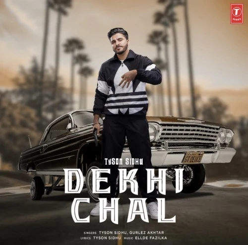 Download Dekhi Chal Lyrics by Tyson Sidhu,Gurlez Akhtar mp3 song