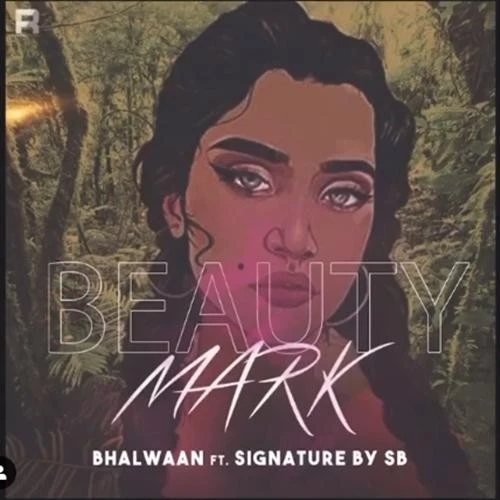 Download Beauty Mark by Bhalwaan mp3 song