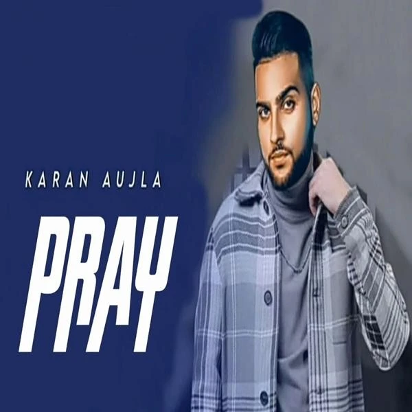 Download Pray Lyrics by Karan Aujla mp3 song