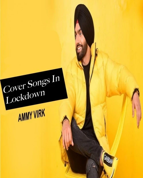 Download All Cover Songs In Lockdown by Ammy Virk top 100 mp3 song