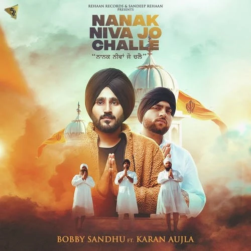 Download Nanak Niva Jo Challe by Bobby Sandhu and Karan Aujla top 100 mp3 song