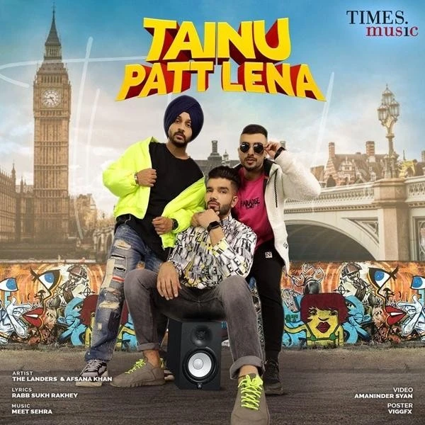 Download Tainu Patt Lena by The Landers and Afsana Khan top 100 mp3 song