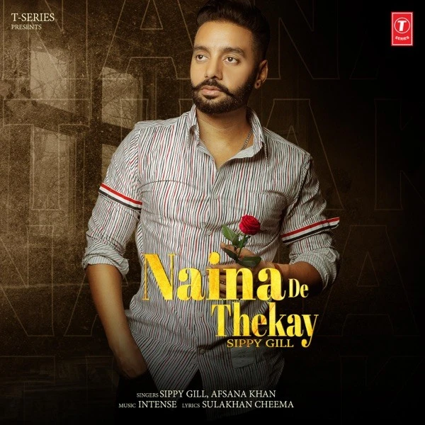 Download Naina De Thekay Lyrics by Sippy Gill,Afsana Khan mp3 song