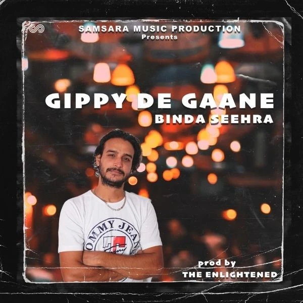 Download Gippy De Gaane Lyrics by Binda Seehra,The Enlightened mp3 song