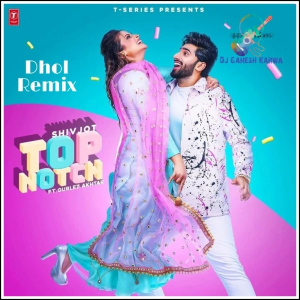 Download Top Notch Dhol Remix Lyrics by Shivjot,Girlez Akhtar mp3 song