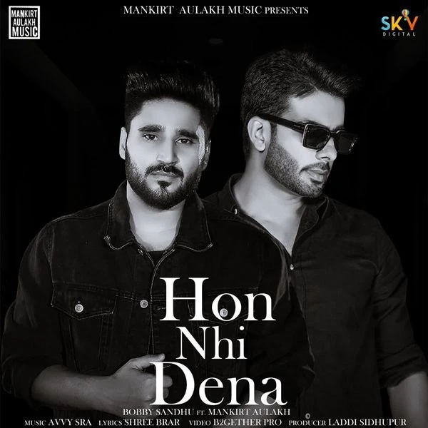 Download Hon Nhi Dena by Mankirt Aulakh and Bobby Sandhu top 100 mp3 song
