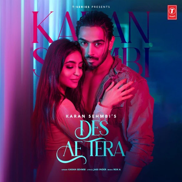 Download Des Ae Tera by Karan Sehmbi top 100 mp3 song