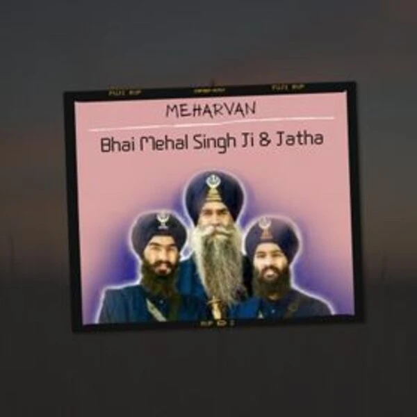 Download Meharvan by Bhai Mehal Singh Ji Chandigarh Wale And Jatha top 100 mp3 song