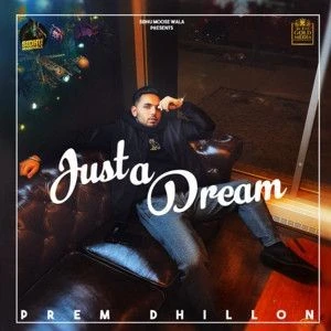 Download Just A Dream by Prem Dhillon top 100 mp3 song