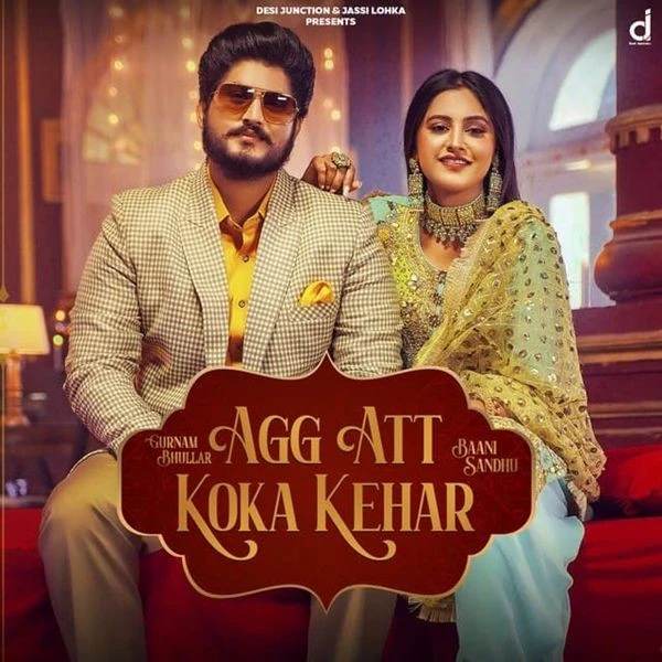 Download Agg Att Koka Kehar Lyrics by Gurnam Bhullar,Baani Sandhu mp3 song