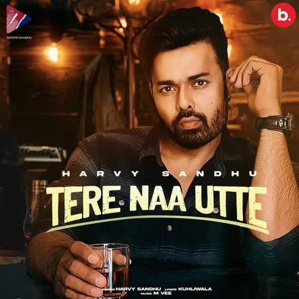 Download Tere Naa Utte Lyrics by Harvy Sandhu mp3 song