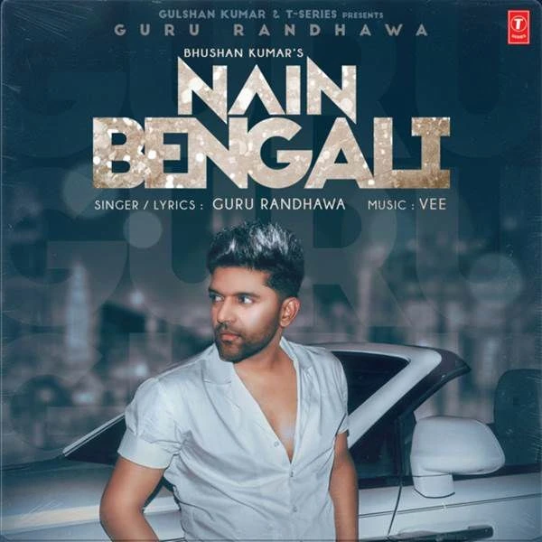 Download Nain Bengali by Guru Randhawa top mp3 song