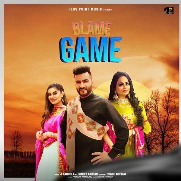 Download Blame Game by Gurlez Akhtar and J Kandola top 100 mp3 song