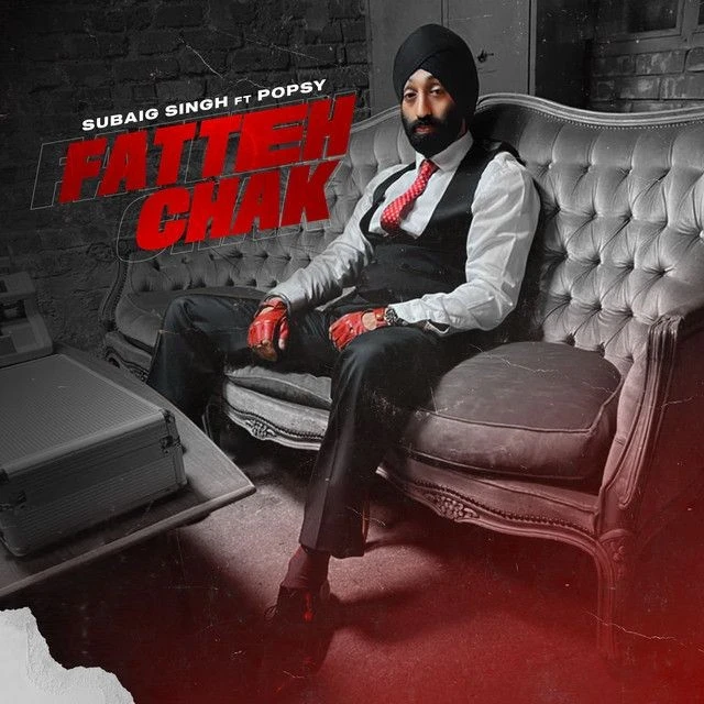 Download Fatteh Chak ft Popsy by Subaig Singh top 100 mp3 song