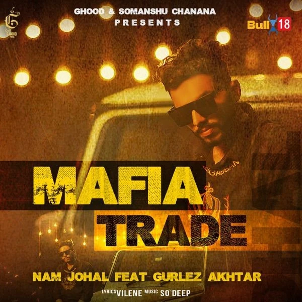 Download Mafia Trade by Gurlez Akhtar and Nam Johal top 100 mp3 song
